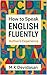How to Speak English Fluently
