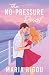 The No-Pressure Pact (Love in the Alps)