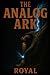 The Analog Ark: The Proprie...