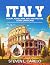 Italy - The Complete Travel Guide: Your all-in-one guide to history, art, food & wine, scenic landscapes, architecture, culture, and insider travel tips — updated and expanded for every traveler.
