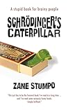 Schrödinger's Caterpillar: A stupid book for brainy people Schrödinger's Caterpillar: A stupid book for brainy people