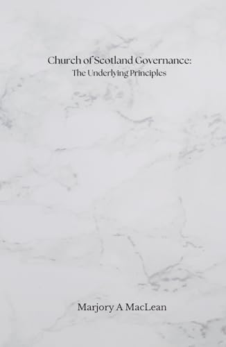 Church of Scotland Governance: The Underlying Principles (Hardcover)