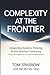 Complexity at the Frontier:...
