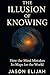 The Illusion of Knowing: Ho...