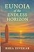 Eunoia of the Endless Horizon by Rhea Divekar