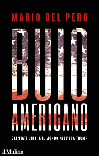 Buio americano. Gli Stati Uniti e il mondo nell'era Trump (Kindle Edition)