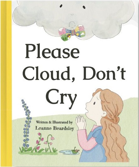 Please Cloud, Don’t Cry: A heartwarming children’s picture book where a cloud learns to listen and a child learns to understand (Hardcover)