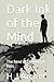 Dark Ink of the Mind: The F...