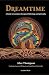 Dreamtime: A Guide to Australian Aboriginal Mythology and Spirituality: Exploring Ancestral Wisdom and Land-Based Spirituality (Gods of the World: Ancient Pantheons and Divine Myths)
