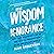 The Wisdom of Ignorance: Wh...