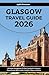 Glasgow Travel Guide 2026: ...