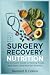Surgery Recovery Nutrition:...