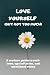 Love Yourself (But Not Too ...