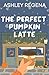 The Perfect Pumpkin Latte