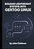 BUILDING LIGHTWEIGHT SYSTEMS WITH GENTOO LINUX by JULES CALDERON
