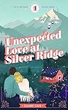 Book cover for Unexpected Love at Silver Ridge (Silver Ridge Resort, #1)