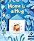Home is a Hug
