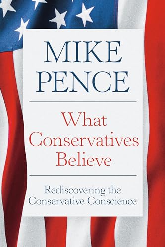 What Conservatives Believe: Rediscovering the Conservative Conscience (Hardcover)