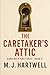 The Caretaker’s Attic by M.J. Hartwell