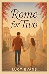 Rome for TWO: The Ultimate Rome Travel Guide for Couples and Travel Duos | Romantic Escapes, Hidden Treasures, and Unforgettable Adventures
