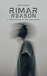 Rimar Reason: A Speculative Fiction Collection