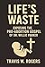 Life's Waste: Exposing the ...