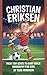 CHRISTIAN ERIKSEN: FROM TIN...
