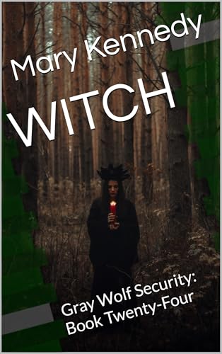 WITCH: Gray Wolf Security: Book Twenty-Four (Kindle Edition)