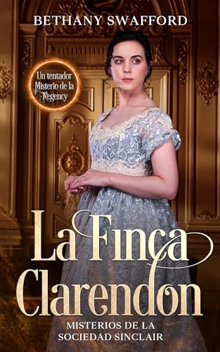 La finca Clarendon: Un tentador misterio de la Regencia (Misterios de la sociedad Sinclair nº 3) (Spanish Edition)