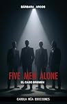 FIVE MEN ALONE: E...