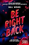 Be Right Back