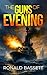 THE GUNS OF EVENING a gripping World War One historical naval... by Ronald Bassett