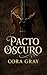 PACTO OSCURO by Cora Gray