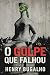 O Golpe que Falhou: Bolsona...