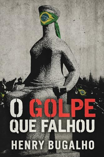 O Golpe que Falhou: Bolsonaro e a política da mentira (Nos Escombros da Democracia Livro 2) (Portuguese Edition)