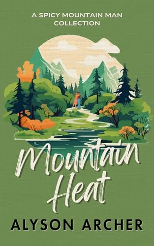 Mountain Heat: A Spicy Mountain Man Collection (Honey Ridge)