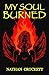 My Soul Burned by Nathan Crockett