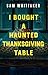 I Bought a Haunted Thanksgi...