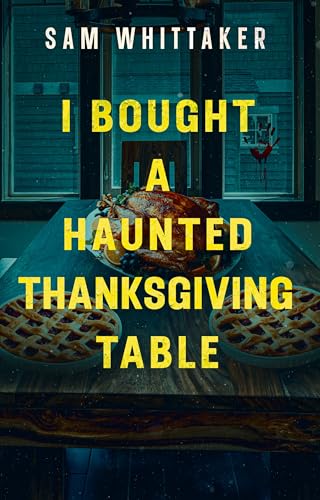 I Bought a Haunted Thanksgiving Table (Kindle Edition)