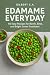 EDAMAME EVERYDAY: 50 Easy R...