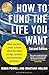 How to Fund the Life You Want by Robin Powell