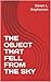 THE OBJECT THAT FELL FROM T...