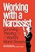 Working with a Narcissist:: Surviving and Thriving with the World's Worst Bosses