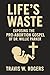 Life's Waste: Exposing the ...