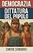 DEMOCRAZIA DITTATURA DEL POPOLO by Simone Sangiorgi