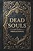 Dead Souls: A Russian Historical Satirical Classic by Nikolai Gogol