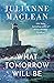 What Tomorrow Will Be by Julianne MacLean