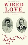 Wired Love: A Romance of Dots and Dashes (Annotated Edition) Wired Love: A Romance of Dots and Dashes (Annotated Edition)