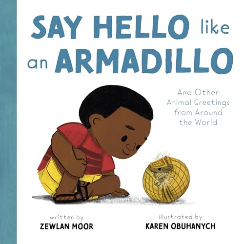 Say Hello Like an Armadillo: And Other Animal Greetings from Around the World (Hardcover)