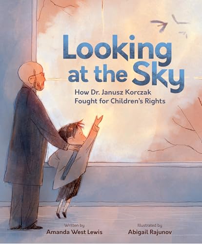 Looking at the Sky: How Dr. Janusz Korczak Fought for Children's Rights (Hardcover)